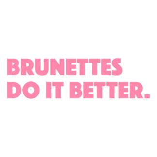 Brunettes Do It Better Decal (Pink)
